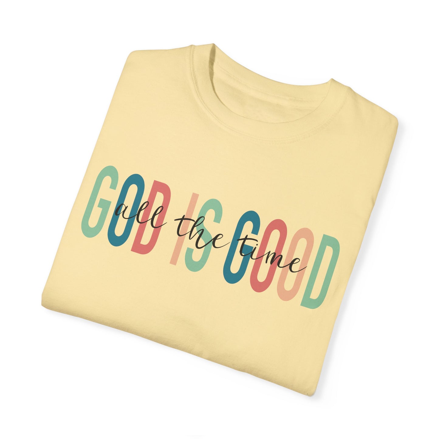 God is Good All The Time Christian T Shirt