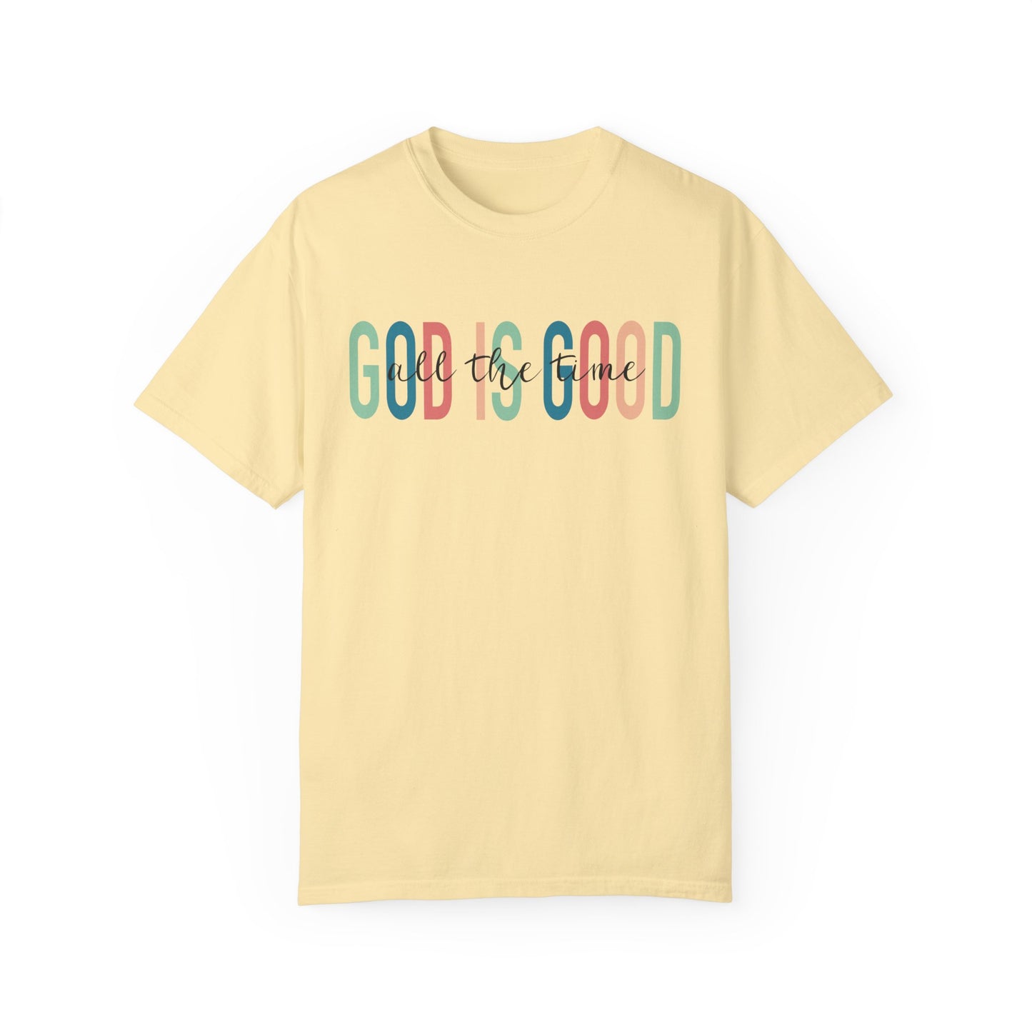 God is Good All The Time Christian T Shirt