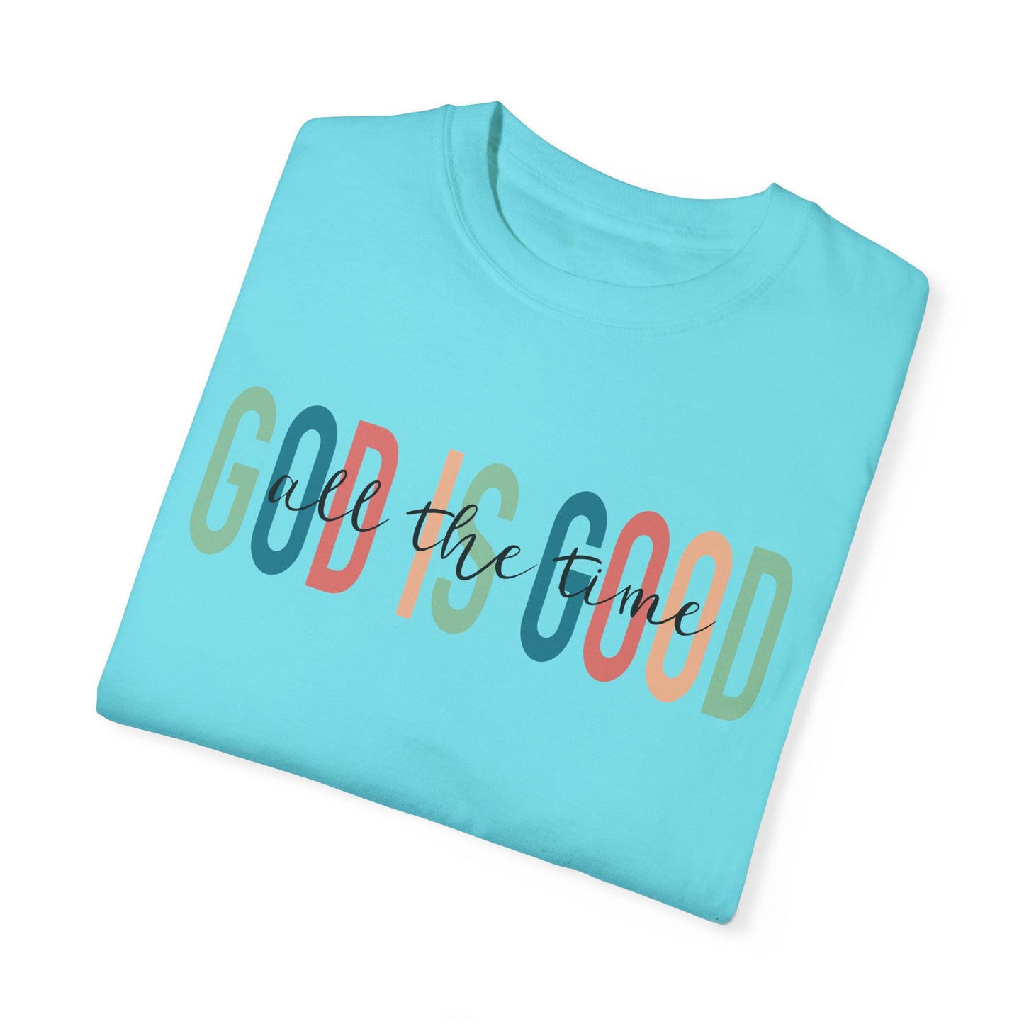 God is Good All The Time Christian T Shirt