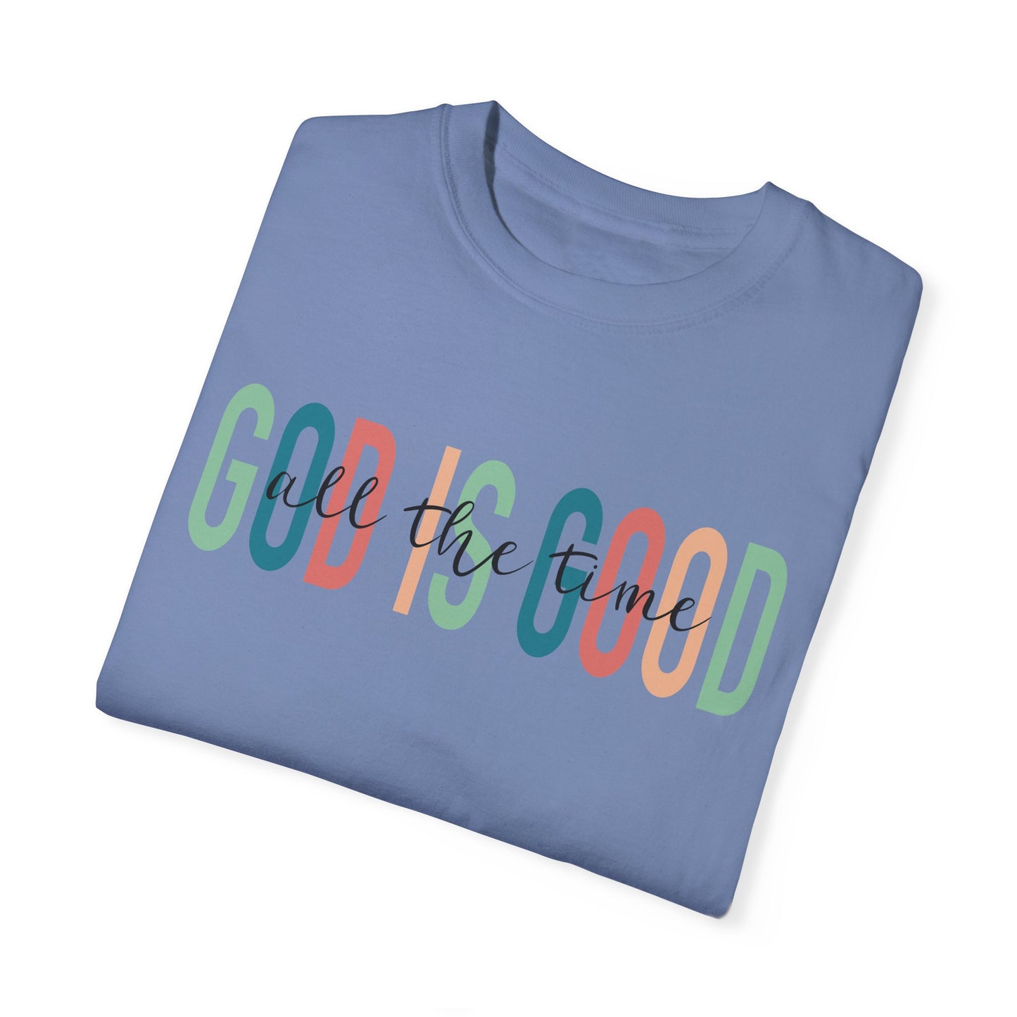 God is Good All The Time Christian T Shirt