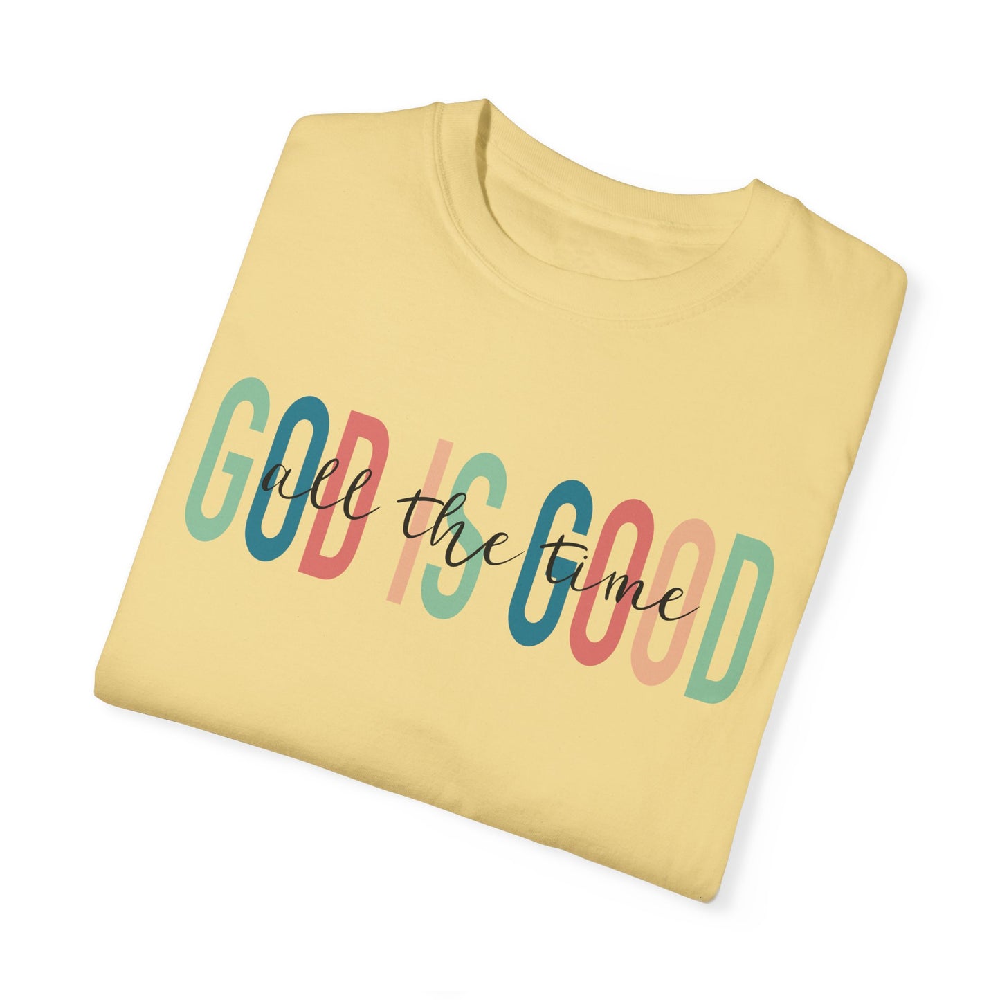 God is Good All The Time Christian T Shirt