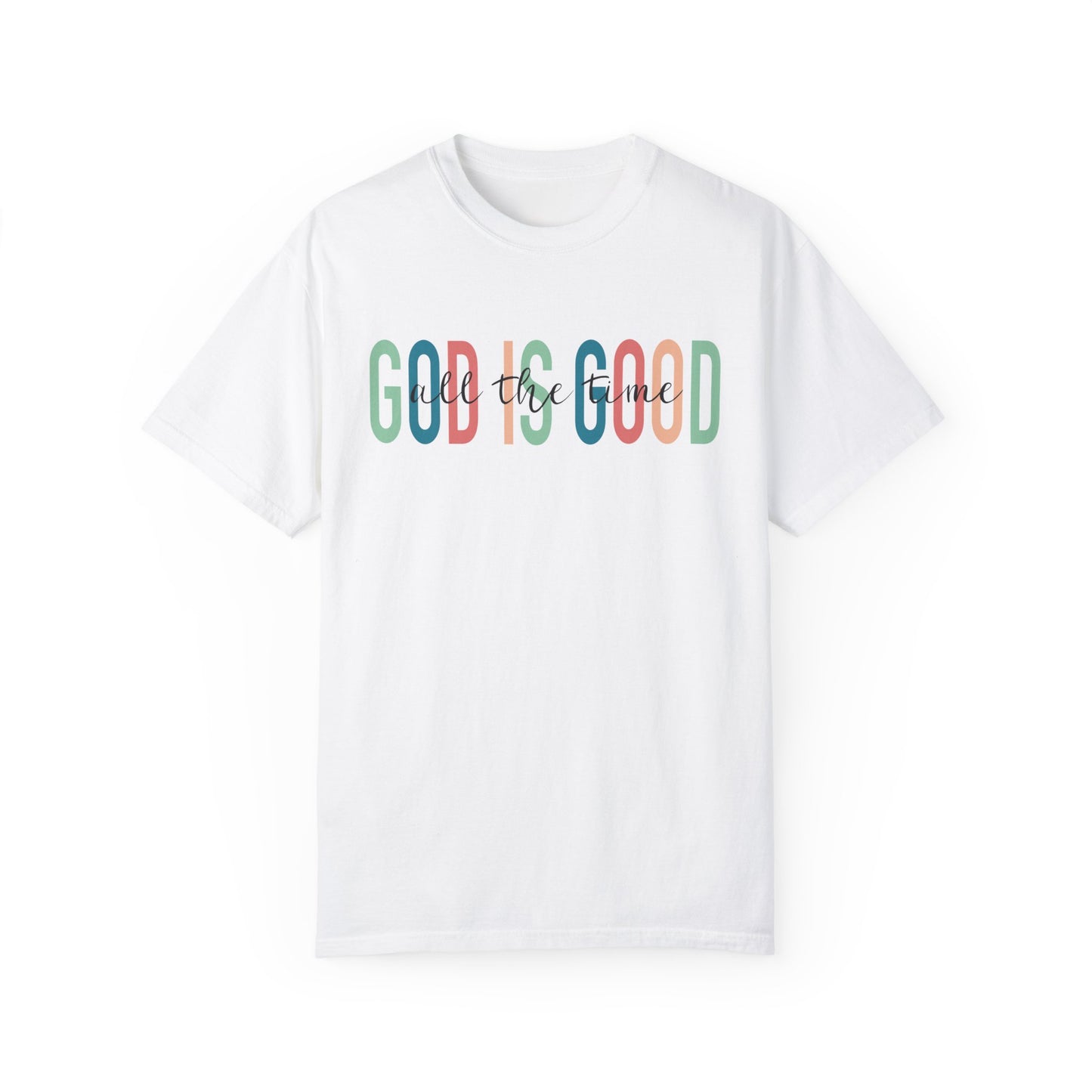 God is Good All The Time Christian T Shirt