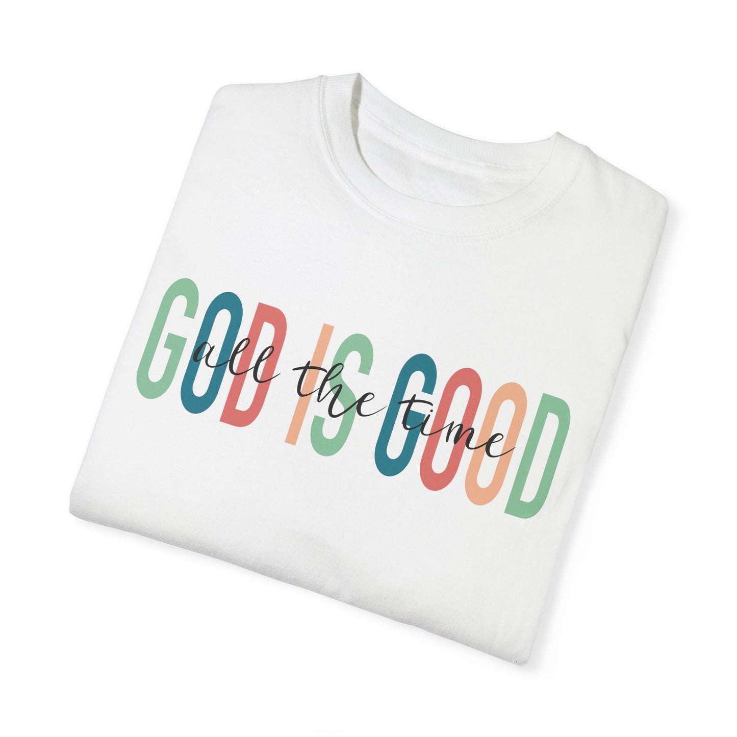 God is Good All The Time Christian T Shirt