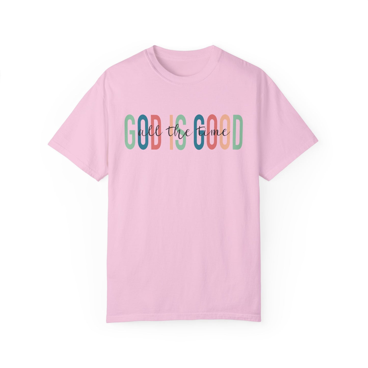 God is Good All The Time Christian T Shirt