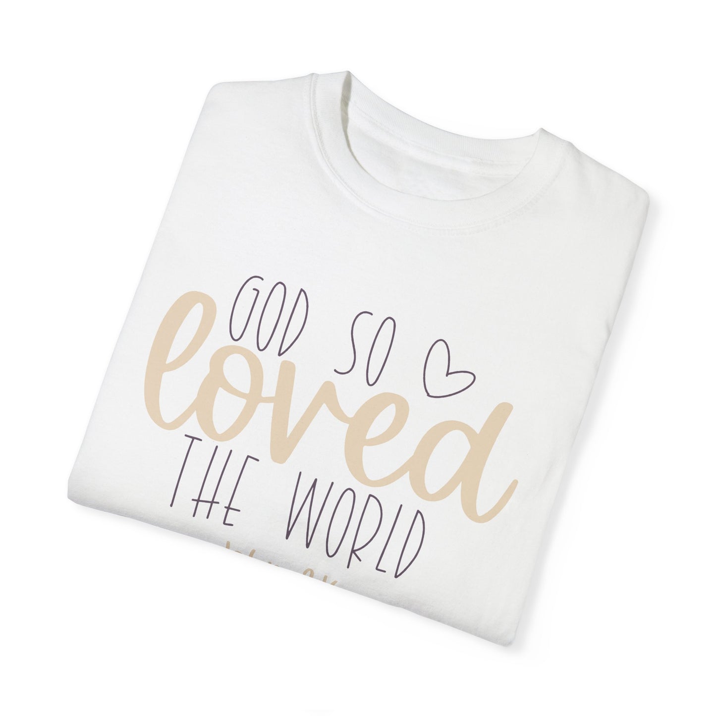 God So Loved The World Christian T Shirt