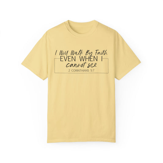 I Will Walk By Faith Even When I Cannot See Christian T Shirt