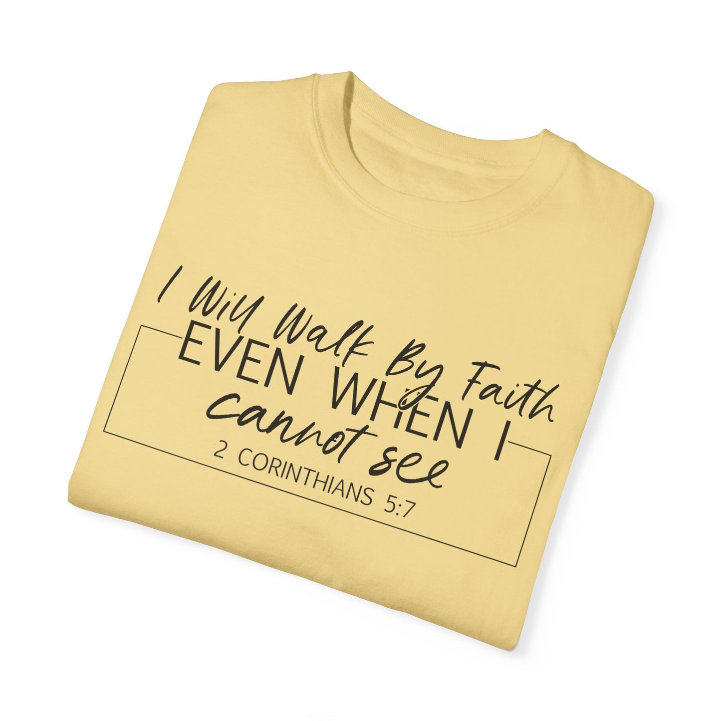 I Will Walk By Faith Even When I Cannot See Christian T Shirt