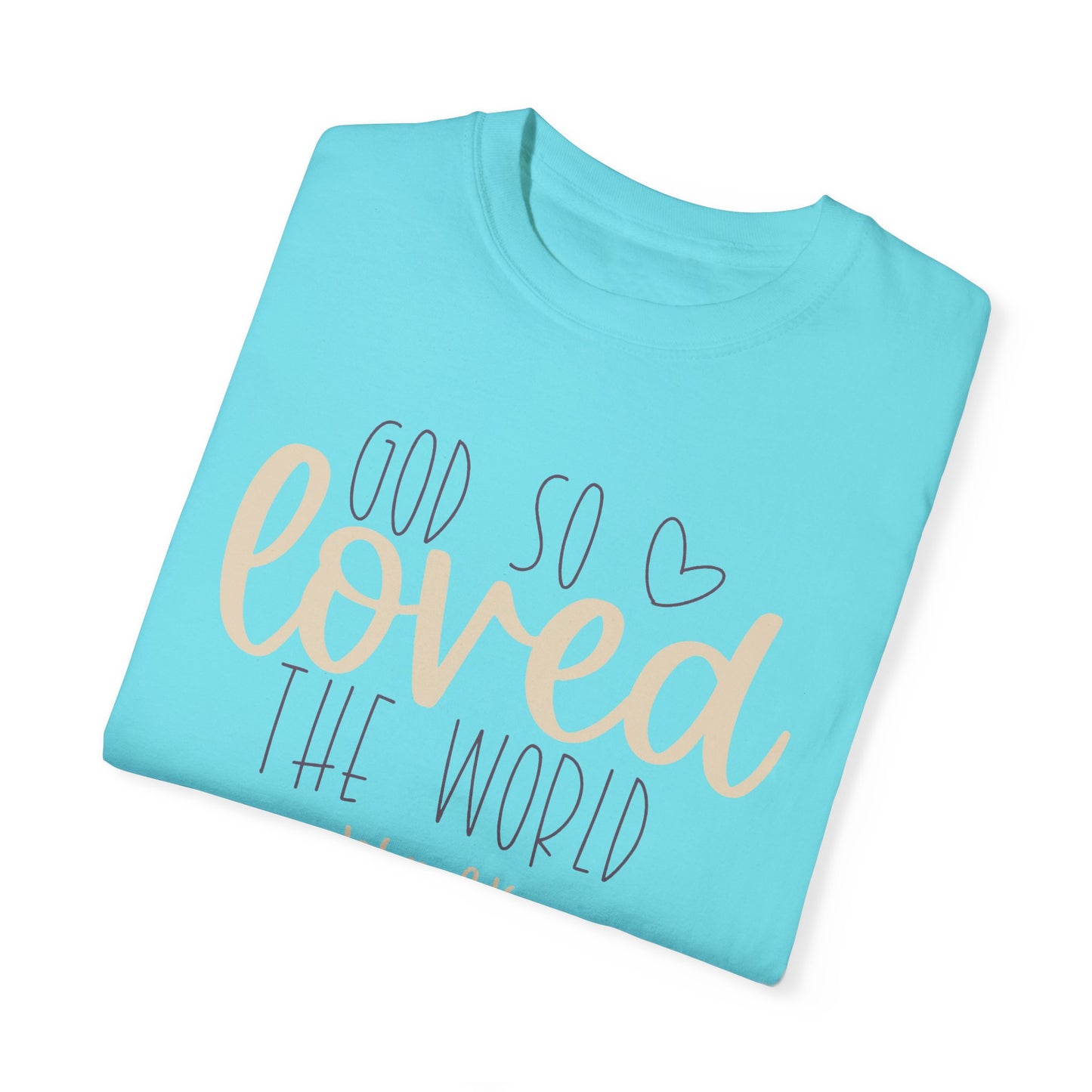 God So Loved The World Christian T Shirt