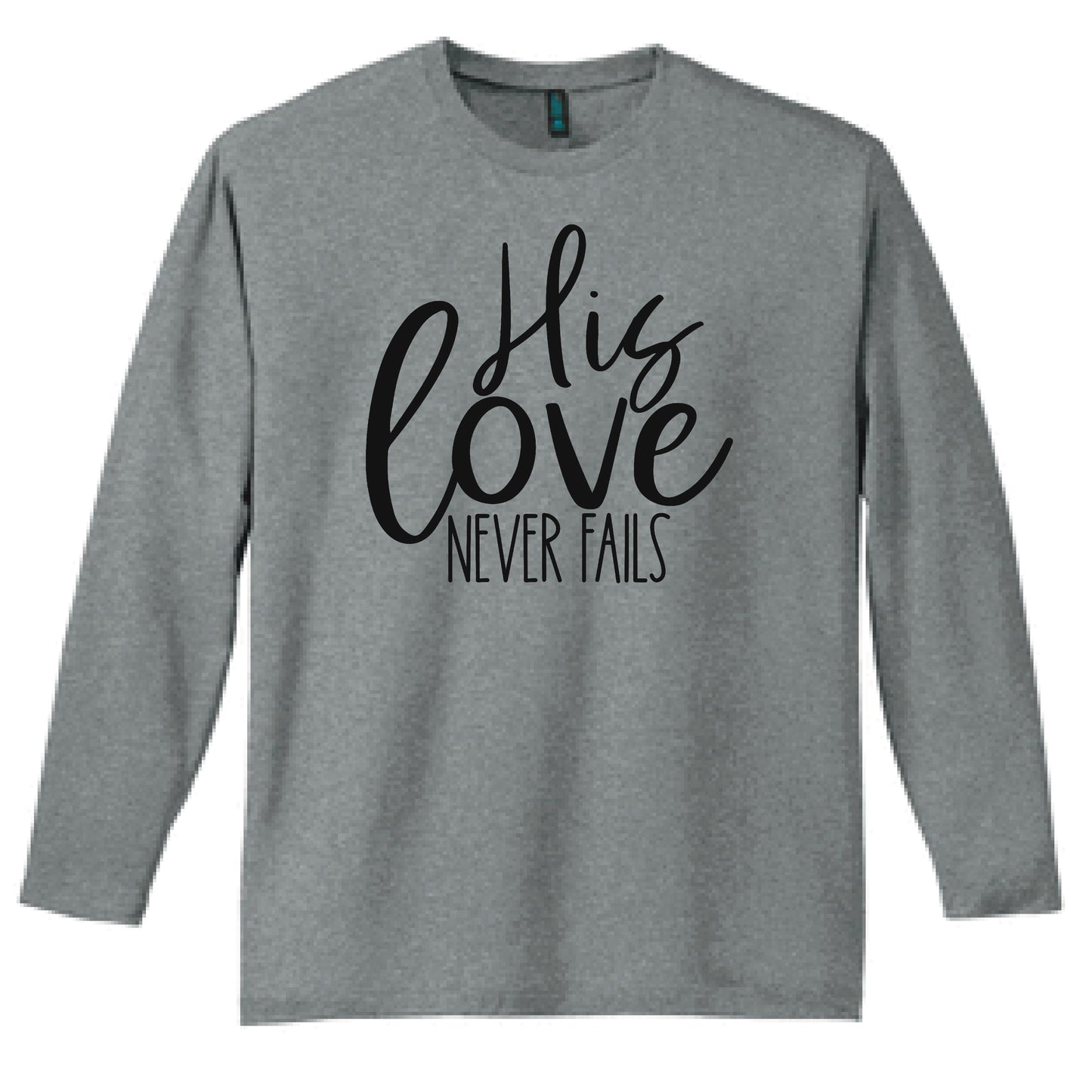 His Love Never Fails Christian Long Sleeve T Shirt