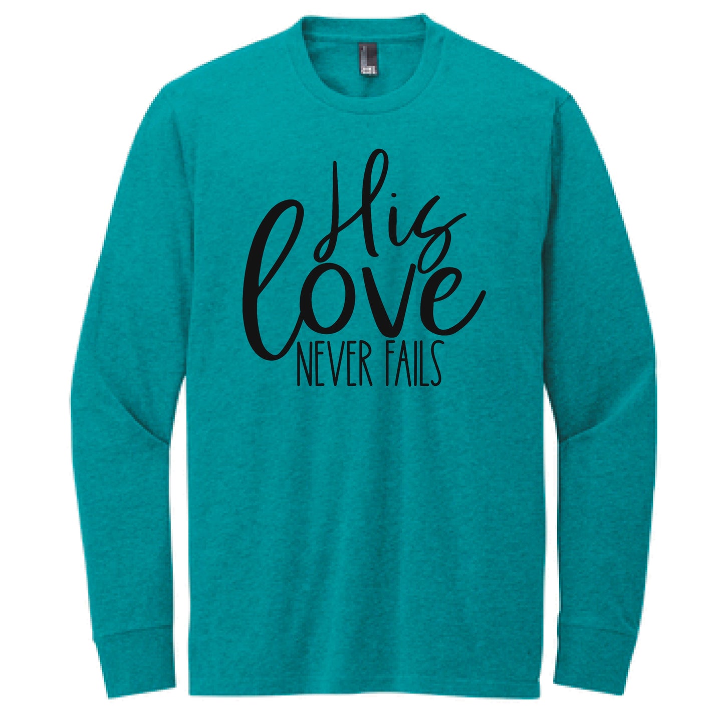 His Love Never Fails Christian Long Sleeve T Shirt