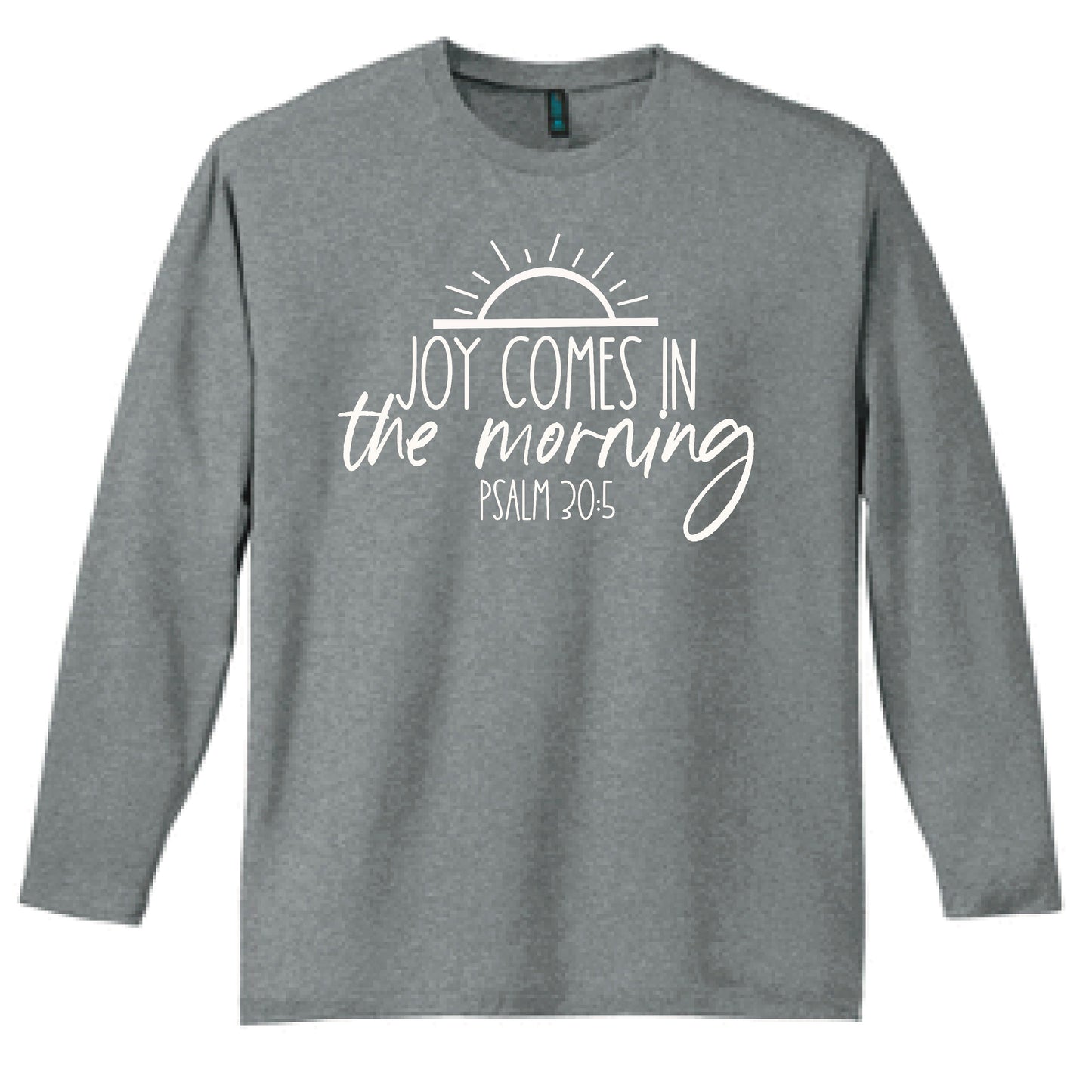 Joy Comes In The Morning Long Sleeve T Shirt