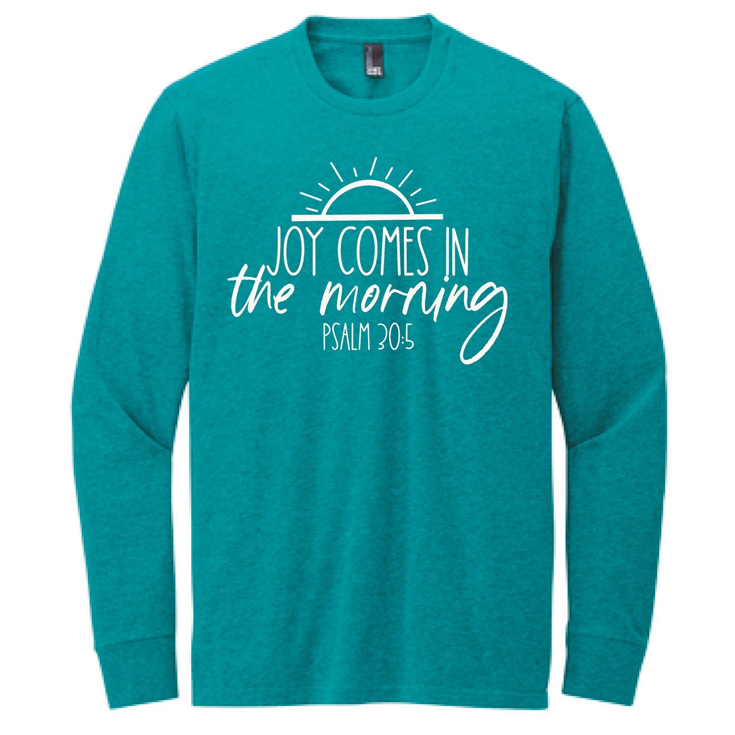 Joy Comes In The Morning Long Sleeve T Shirt